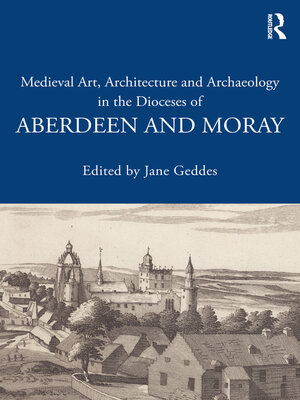 cover image of Medieval Art, Architecture and Archaeology in the Dioceses of Aberdeen and Moray